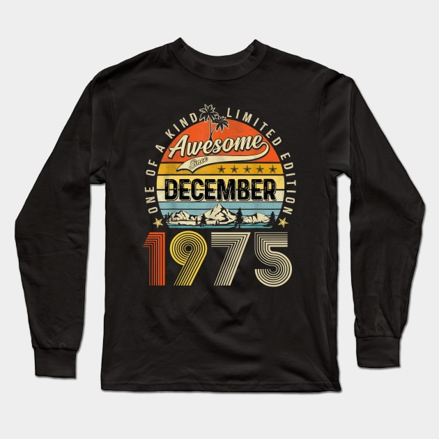 Awesome Since December 1975 Vintage 48th Birthday Long Sleeve T-Shirt by Tagliarini Kristi